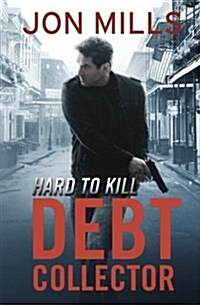 Debt Collector - Hard to Kill (Paperback)