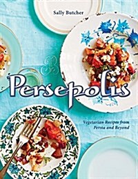 Persepolis: Vegetarian Recipes from Persia and Beyond (Hardcover)