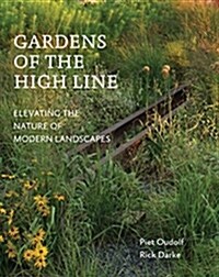 Gardens of the High Line: Elevating the Nature of Modern Landscapes (Paperback)