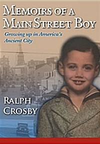 Memoirs of a Main Street Boy: Growing Up in Americas Ancient City (Hardcover)