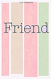 Your Notebook! Friend: A Friendship Journal (Paperback)