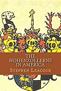 The Hohenzollerns in America (Paperback)