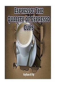 Espresso: The Quality of Espresso Cups (Paperback)