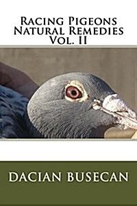 Racing Pigeons Natural Remedies Vol. II (Paperback)