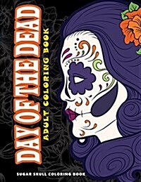 Day of the Dead: Skull Coloring Books for Adults Relaxation (Adult Coloring Books, Relaxation & Meditation) (Paperback)