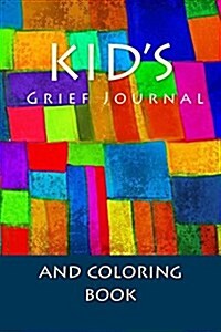 Kids Grief Journal: Grief Work Diary for Bereaved Children (Paperback)