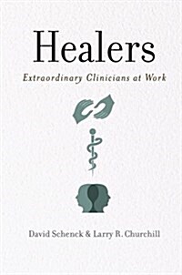 Healers: Extraordinary Clinicians at Work (Paperback)
