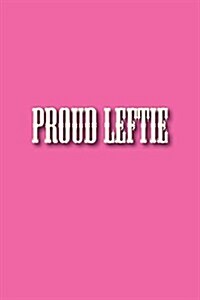 Proud Leftie: Blank Lined Journal (Paperback)