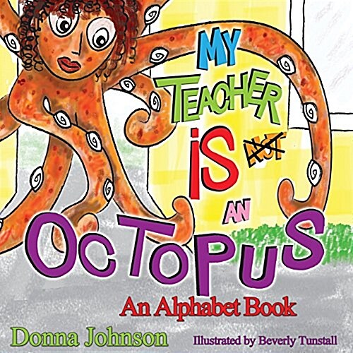 My Teacher Is Not an Octopus: An Alphabet Book (Paperback)
