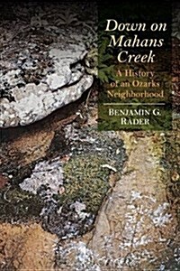 Down on Mahans Creek: A History of an Ozarks Neighborhood (Hardcover)
