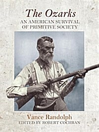 The Ozarks: An American Survival of Primitive Society (Paperback)
