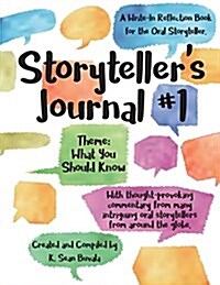 Storytellers Journal #1: What You Need to Know: A Write-In Journal for the Oral Storyteller (Paperback)