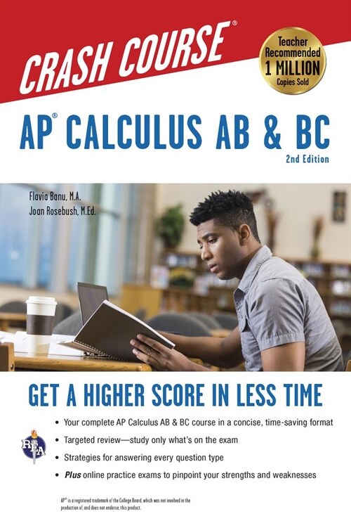 Ap(r) Calculus AB & BC Crash Course, 2nd Ed., Book + Online: Get a Higher Score in Less Time (Paperback, 2, Second Edition)