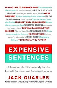 Expensive Sentences : Debunking the Common Myths that Derail Decisions and Sabotage Success (Hardcover)