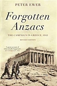 Forgotten Anzacs: The Campaign in Greece, 1941 (Paperback, Revised)