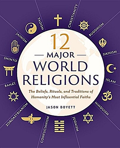12 Major World Religions: The Beliefs, Rituals, and Traditions of Humanitys Most Influential Faiths (Paperback)