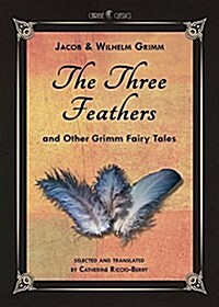 The Three Feathers and Other Grimm Fairy Tales (Paperback)