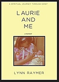 Laurie and Me: A Spiritual Journey Through Grief (Paperback)