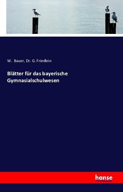 Bl?ter f? das bayerische Gymnasialschulwesen (Paperback)