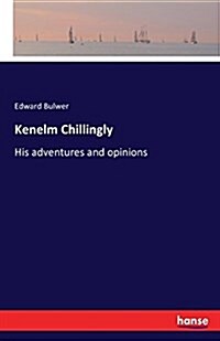 Kenelm Chillingly: His adventures and opinions (Paperback)