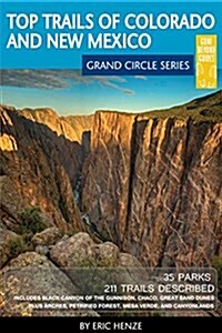 Top Trails of Colorado and New Mexico: Includes Mesa Verde, Chaco, Colorado National Monument, Great Sand Dunes and Black Canyon of the Gunnison Natio (Paperback)