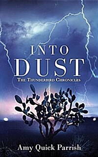 Into Dust: The Thunderbird Chronicles (Paperback)