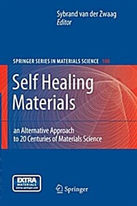 Self Healing Materials: An Alternative Approach to 20 Centuries of Materials Science (Paperback)
