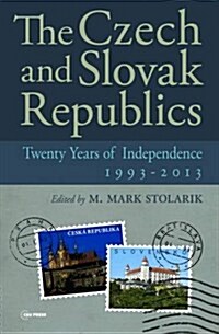 The Czech and Slovak Republics: Twenty years of Independence, 1993-2013 (Hardcover)