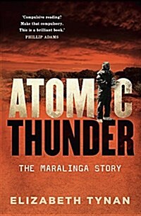 Atomic Thunder: The Maralinga Story (Paperback)