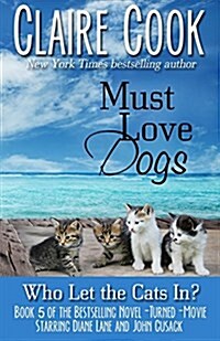 Must Love Dogs: Who Let the Cats In? (Paperback)