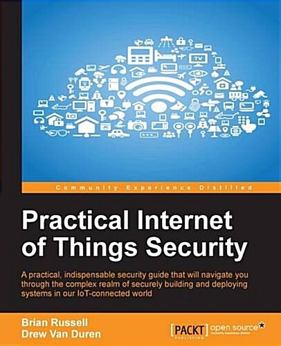 Practical Internet of Things Security (Paperback)