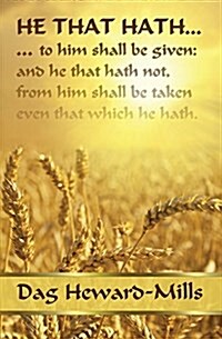 He That Hath ... (Paperback, 1st edition by ChristLight, but has been published)