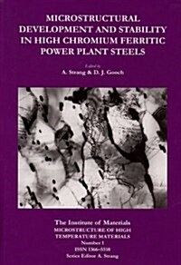 Microstructural Development and Stability in High Chromium Ferritic Power Plant Steels (Hardcover)