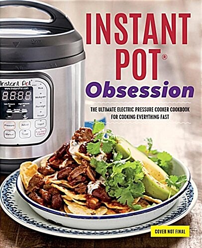 [중고] Instant Pot(r) Obsession: The Ultimate Electric Pressure Cooker Cookbook for Cooking Everything Fast (Paperback)