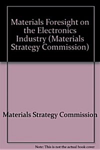 Materials Foresight on the Electronics Industry (Paperback)