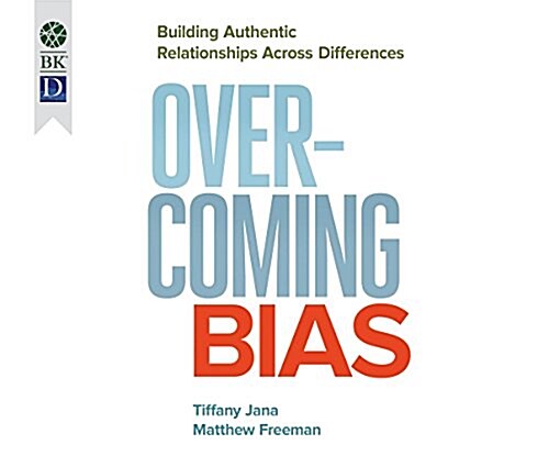 Overcoming Bias: Building Authentic Relationships Across Differences (Audio CD)