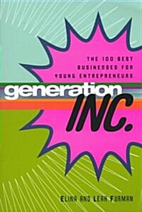 Generation, Inc.: The 100 Best Businesses for Young Entrepreneurs (Mass Market Paperback)