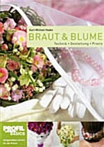 Braut & Blume: Technik. Gestaltung. Praxis (paperback)