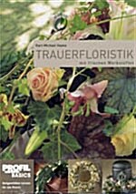 Trauerfloristik: mit frischen Werkstoffen (paperback)