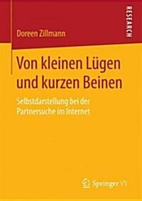 Von Kleinen L?en Und Kurzen Beinen: Selbstdarstellung Bei Der Partnersuche Im Internet (Paperback, 1. Aufl. 2017)