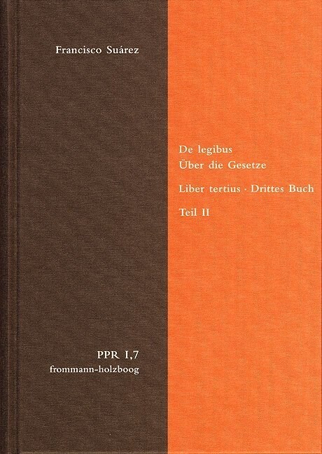 de Legibus AC Deo Legislatore. Liber Tertius. Uber Die Gesetze Und Gott Den Gesetzgeber. Drittes Buch. Teil II: de Lege Positiva Humana. Uber Das Mens (Hardcover)