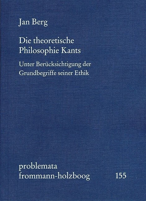 Die Theoretische Philosophie Kants: Unter Berucksichtigung Der Grundbegriffe Seiner Ethik (Paperback)