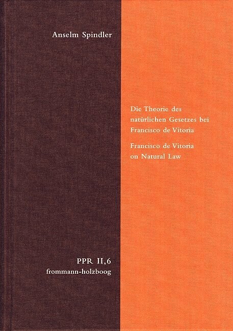 Die Theorie Des Naturlichen Gesetzes Bei Francisco de Vitoria. Francisco de Vitoria on Natural Law: Warum Autonomie Der Einzig Mogliche Grund Einer Un (Hardcover)