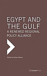 Egypt and the Gulf: A Renewed Regional Policy Alliance (Hardcover)