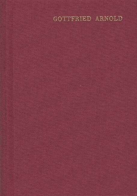 Gottfried Arnold: Hauptschriften / Band 1. Das Geheimnis Der Gottlichen Sophia Oder Weisheit (Hardcover)