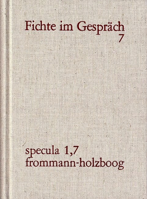 J. G. Fichte Im Gesprach / Berichte Der Zeitgenossen (Bande 1-7) 1978-2012 (Hardcover)