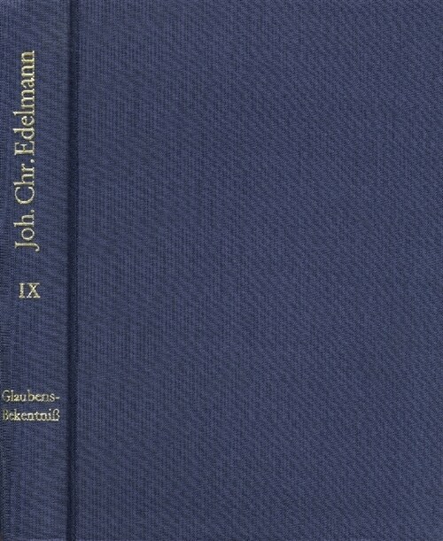 Johann Christian Edelmann, Abgenothigtes, Jedoch Andern Nicht Wieder Aufgenothigtes Glaubens-Bekenntniss (Hardcover)