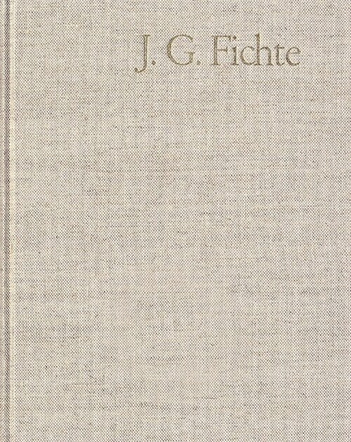 Johann Gottlieb Fichte, Nachgelassene Schriften 1791-1793: Gesamtausgabe Der Bayerischen Akademie Der Wissenschaften (Hardcover)