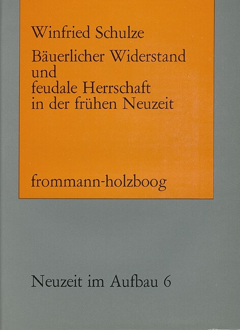 Bauerlicher Widerstand Und Feudale Herrschaft in Der Fruhen Neuzeit (Hardcover)