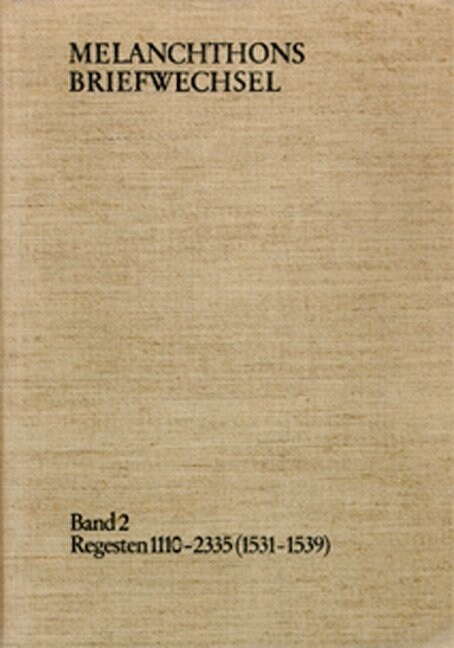 Melanchthons Briefwechsel / Band 2: Regesten 1110-2335 (1531-1539) (Hardcover)